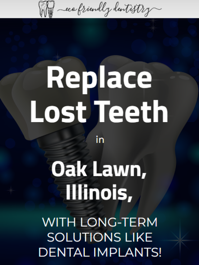 Replace lost teeth in Oak Lawn – Dental Implants!